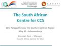 The South African Centre for CCS CCS: Perspectives for the Southern African Region May 31 - Johannesburg Brendan Beck – Manager South Africa Centre for.