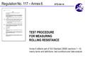 Regulation No. 117 – Annex 6 Annex 6 reflects part of ISO Standard 28580 (sections 1 – 9): mainly terms and definitions, test conditions and data analysis.