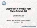 Distribution of New York State School Aid New York State Network for Economic Research December 4, 2002 Cynthia S. Searcy, MPA Marcia Van Wagner, PhD Citizens.