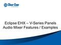 Eclipse EHX – V-Series Panels Audio Mixer Features / Examples.