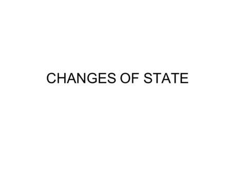 CHANGES OF STATE. Evaporation: A change of phase from liquid to gas that takes place at the surface of a liquid. Boiling: a change of phase from liquid.