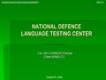 NATIONAL DEFENCE LANGUAGE TESTING CENTER Col. (AF) PIRNOIU Florian Chief of NDLTC NDLTC HUMAN RESOURCES MANAGEMENT October 6 th, 2008.