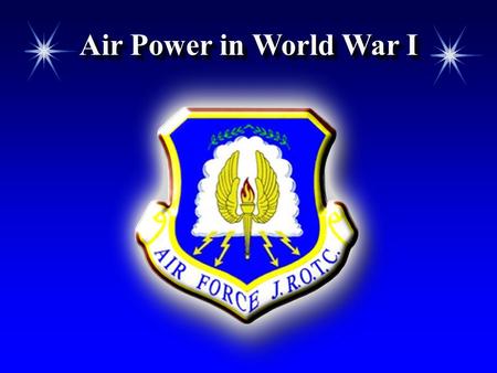 Air Power in World War I. Chapter 2, Lesson 3 OverviewOverview  The contributions of US pilots during World War I  The role of air power during World.