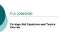 PIA 2096/2490 Foreign Aid Capstone and Topics Course.