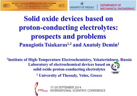 Panagiotis Tsiakaras 1,2 and Anatoly Demin 1 1 Institute of High-Temperature Electrochemistry, Yekaterinburg, Russia Laboratory of electrochemical devices.