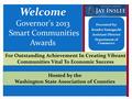 Welcome Governor's 2013 Smart Communities Awards Presented by: Kendee Yamaguchi Assistant Director Department of Commerce For Outstanding Achievement In.