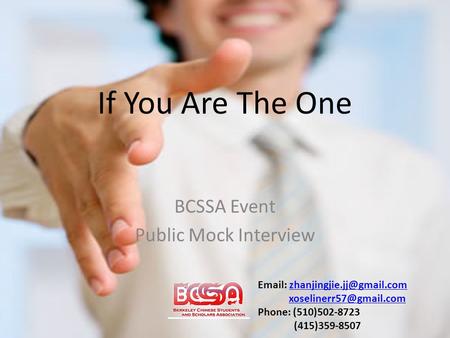 If You Are The One BCSSA Event Public Mock Interview    Phone: (510)502-8723.