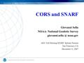 CORS and SNARF Giovanni Sella NOAA- National Geodetic Survey noaa.gov AGU Fall Meeting SNARF Splinter Session San Francisco, CA December.