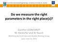 Unit of Environmental Engineering – University of Innsbruck, Austria Do we measure the right parameters in the right place(s)? Günther LEONHARDT M. Kleidorfer.