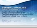 0 Craig Miller Vice President, Health Strategy and Innovation Health Information Exchange: Facilitating data sharing between public.