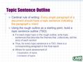 Topic Sentence Outline  Cardinal rule of writing: Every single paragraph of a document should have a topic sentence indicating the paragraph’s intent.