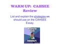 WARM UP: CAHSEE Review List and explain the strategies we should use on the CAHSEE Essay.