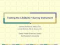 Testing the LibQUAL+ Survey Instrument James Shedlock, AMLS, Dir. Linda Walton, MLS, Assoc. Dir. Galter Health Sciences Library Northwestern University.