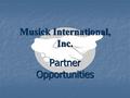 Musick International, Inc. Partner Opportunities.