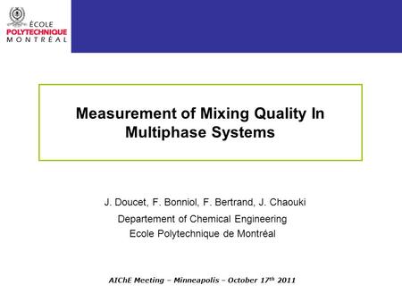 Mixing of Granular Materials in Pharmaceutical Applications: DEM Modeling and Experiments J. Doucet, F. Bonniol, F. Bertrand, J. Chaouki Departement of.