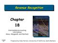 Chapter 18-1 Revenue Recognition Chapter18 Intermediate Accounting 12th Edition Kieso, Weygandt, and Warfield Prepared by Coby Harmon, University of California,