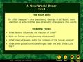 A New World Order 32-3 The Main Idea In 1988 Reagan’s vice president, George H.W. Bush, won election to a term that saw dramatic changes in the world.