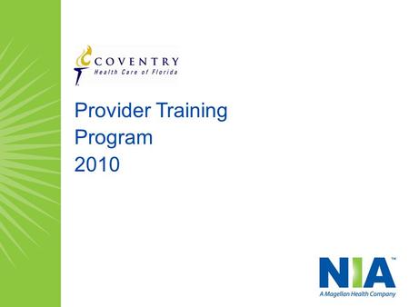 Provider Training Program 2010. Magellan Health Services, Inc. | 2 Provider Training Program Agenda Welcome and Opening Remarks About NIA The Provider.