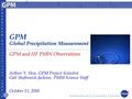 G O D D A R D S P A C E F L I G H T C E N T E R 1 GPM and HF PMW Observations Arthur Y. Hou, GPM Project Scientist Gail Skofronick-Jackson, PMM Science.