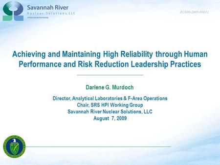 1 D2800-2009-00031 D O C U M E N T A T I O N & I N F O R M A T I O N S E R V I C E S 1 Achieving and Maintaining High Reliability through Human Performance.