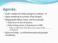 Agenda: Grab 1 marker for today and get in uniform. Open notebook to acrostic (First People) Mapping the Maya, Aztec, and Inca people Daily focus on one.