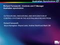 Richard Farnsworth –Controls and IT Manager Australian synchrotron OUTSOURCING, INSOURCING, AND INTEGRATION OF CONTROL SYSTEMS IN THE AUSTRALIAN SYNCHROTRON.