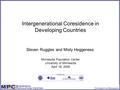 Intergenerational Coresidence in Developing Countries Steven Ruggles and Misty Heggeness Minnesota Population Center University of Minnesota April 18,