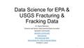 Data Science for EPA & USGS Fracturing & Fracking­­­­­ Data Dr. Brand Niemann Director and Senior Data Scientist/Data Journalist Semantic Community Data.