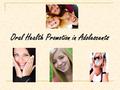 Oral Health Promotion in Adolescents. Contents Page Our target audience What do we know about oral health? Our Key Topics –Dental Caries Hygiene habits,