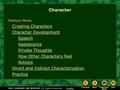 Character Creating Characters Character Development Speech Appearance Private Thoughts How Other Characters Feel Actions Direct and Indirect Characterization.