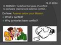 9-17-2014 6. MISSION: To define the types of conflict; to compare internal and external conflict. Do Now: Answer below your Mission.  What is conflict?