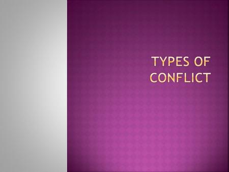 Conflict is the dramatic struggle (problem) between two forces in a story. Without conflict, there is no plot.