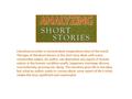 Literature provides a concentrated, imaginative vision of the world. The type of literature known as the short story deals with every conceivable subject.