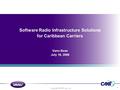 Copyright © 2008 Vanu, Inc. 1 Software Radio Infrastructure Solutions for Caribbean Carriers Vanu Bose July 16, 2008.