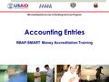 Microenterprise Access to Banking Services Program Accounting Entries RBAP-SMART Money Accreditation Training.