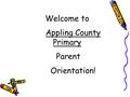 Welcome to Appling County Primary Parent Orientation!