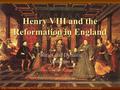 Henry VIII and the Reformation in England Politics and Dynastic Concerns