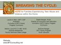 HOPE for Families Experiencing Teen Abuse and Violence within the Home BREAKING THE CYCLE: Website: www.BTCconsulting.net Laurie A. Reid, LMFT, CAP President.