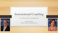 Instructional Coaching Dr. Len DiPaul and Dr. Laura McLaughlin Taddei Neumann University Division of Education and Human Services.