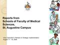 Reports from Schools of Faculty of Medical Sciences, St. Augustine Campus Vice Chancellor’s Retreat on Strategic Implementation August 17 - 19, 2009.