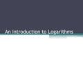 An Introduction to Logarithms. “Log or Linear? Distinct Intuitions of the Number Scale in Western and Amazonian Indigene Cultures”