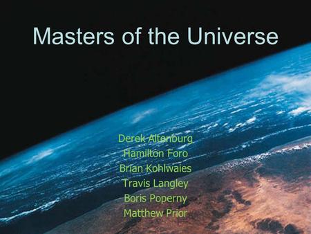 Masters of the Universe Derek Altenburg Hamilton Foro Brian Kohlwaies Travis Langley Boris Poperny Matthew Prior.