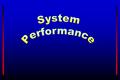 Measuring System Performance The speed of a computer is often referred to as THROUGHPUT. This is very difficult to measure. It can be done with Measures.