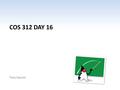 COS 312 DAY 16 Tony Gauvin. Ch 1 -2 Agenda Questions? Next Capstone progress report is March 26 Assignment 4 Corrected – 3 A’s, 1 C, 1 D, 1 F and 1 MIA.