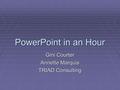 PowerPoint in an Hour Gini Courter Annette Marquis TRIAD Consulting.