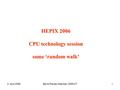 3. April 2006Bernd Panzer-Steindel, CERN/IT1 HEPIX 2006 CPU technology session some ‘random walk’