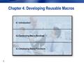 11 Chapter 4: Developing Reusable Macros 4.1 Introduction 4.2 Developing Macro Routines 4.3 Developing Macro Functions.