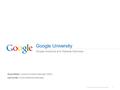 Google Confidential and Proprietary 1 Google University Google Analytics and Website Optimiser Dyana Najdi, Customer Analytics Manager, EMEA Lee Hunter,