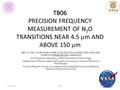 TB06 TB06 PRECISION FREQUENCY MEASUREMENT OF N 2 O TRANSITIONS NEAR 4.5  m AND ABOVE 150  m WEI-JO TING, CHUN-HUNG CHANG, SHIH-EN CHEN, HSUAN CHEN CHEN,