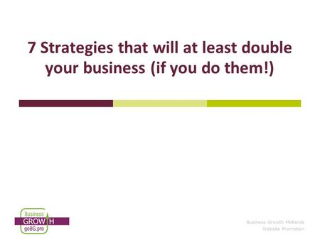 Business Growth Midlands Website Promotion 7 Strategies that will at least double your business (if you do them!)